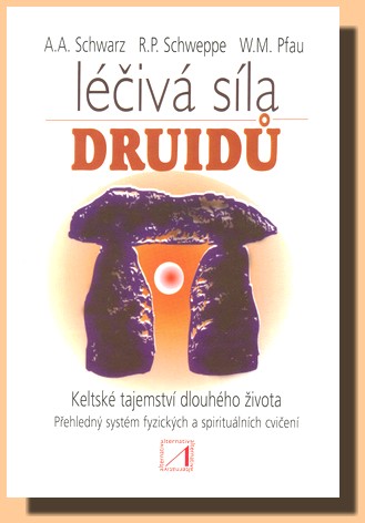 Léčivá síla druidů - A.A.Schwarz, R.P.Schweppe, W.M.Pfau (Podtit - Kliknutím na obrázek zavřete